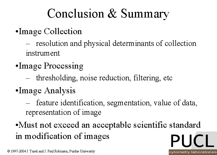 Conclusion & Summary • Image Collection – resolution and physical determinants of collection instrument