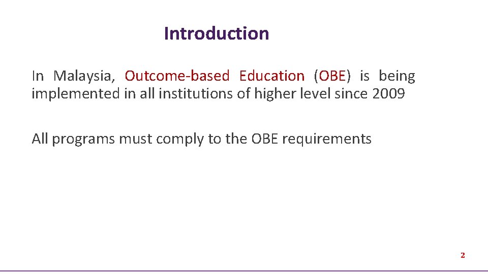 Introduction In Malaysia, Outcome-based Education (OBE) is being implemented in all institutions of higher