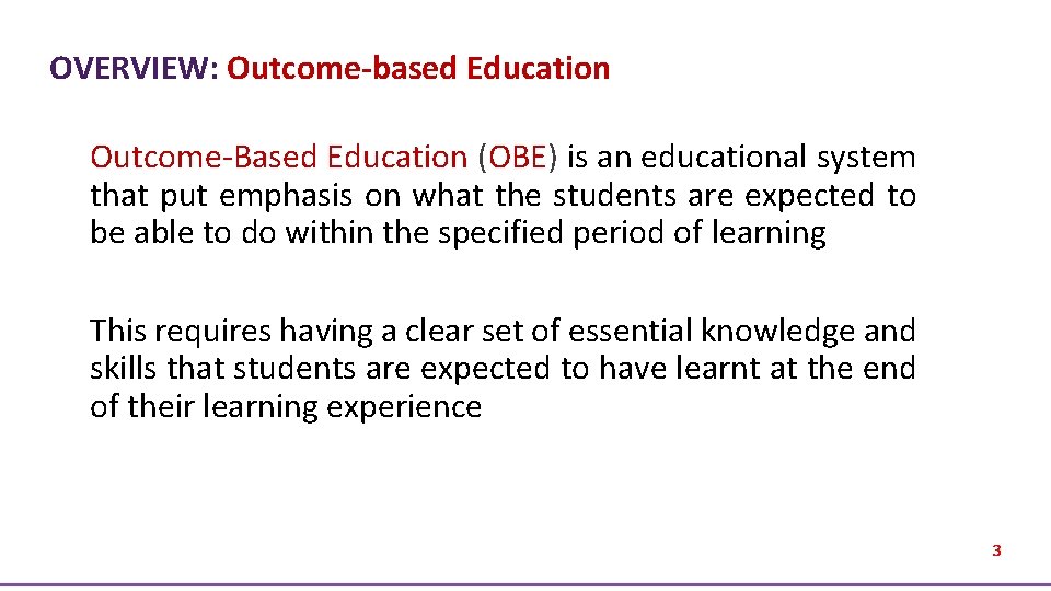 OVERVIEW: Outcome-based Education Outcome-Based Education (OBE) is an educational system that put emphasis on