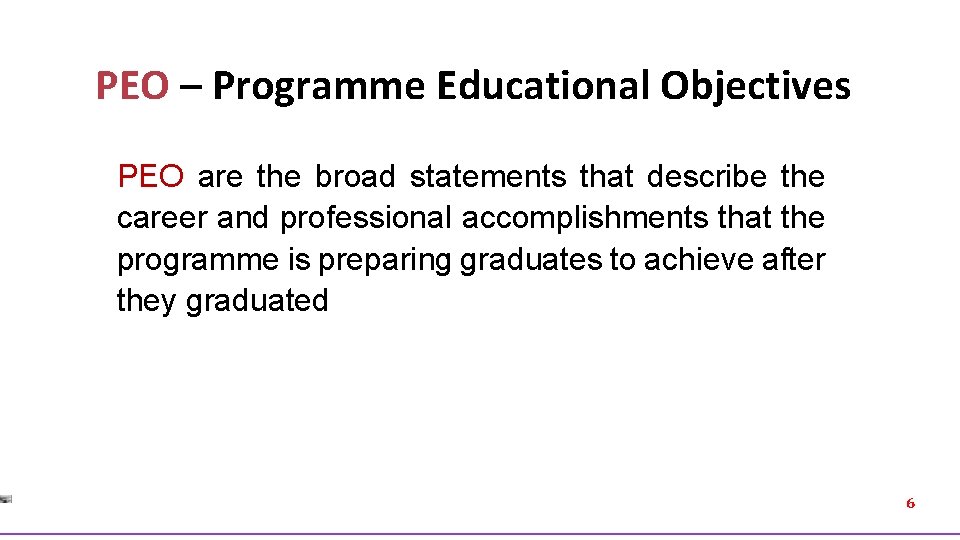 PEO – Programme Educational Objectives PEO are the broad statements that describe the career