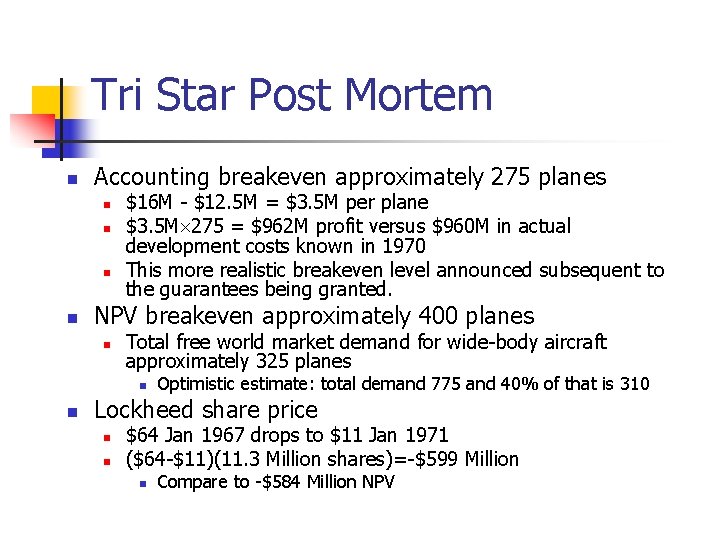 Tri Star Post Mortem n Accounting breakeven approximately 275 planes n n $16 M