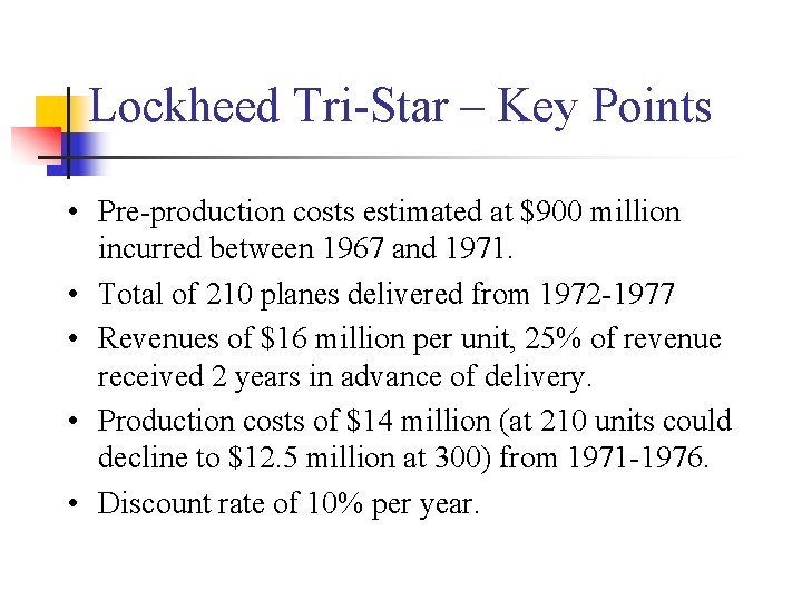 Lockheed Tri-Star – Key Points • Pre-production costs estimated at $900 million incurred between