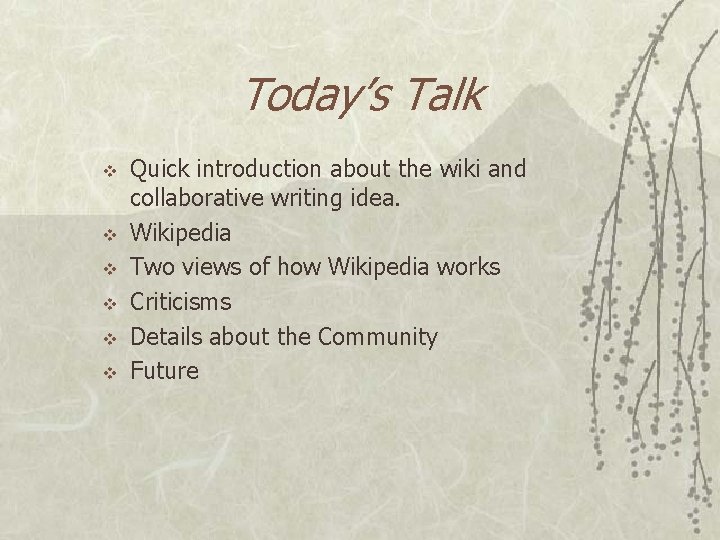 Today’s Talk v v v Quick introduction about the wiki and collaborative writing idea.
