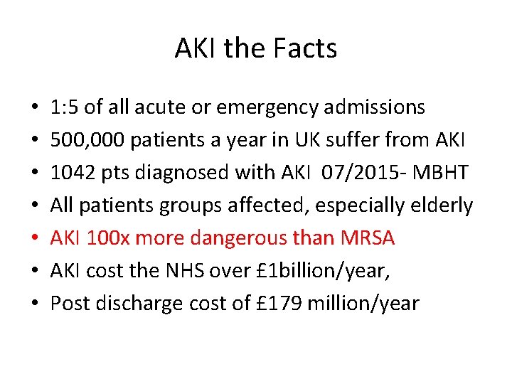 AKI the Facts • • 1: 5 of all acute or emergency admissions 500,