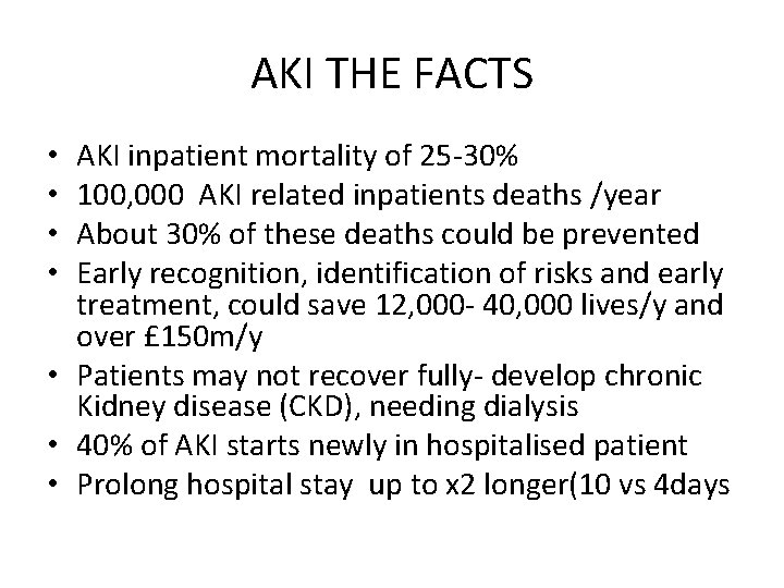 AKI THE FACTS AKI inpatient mortality of 25 -30% 100, 000 AKI related inpatients