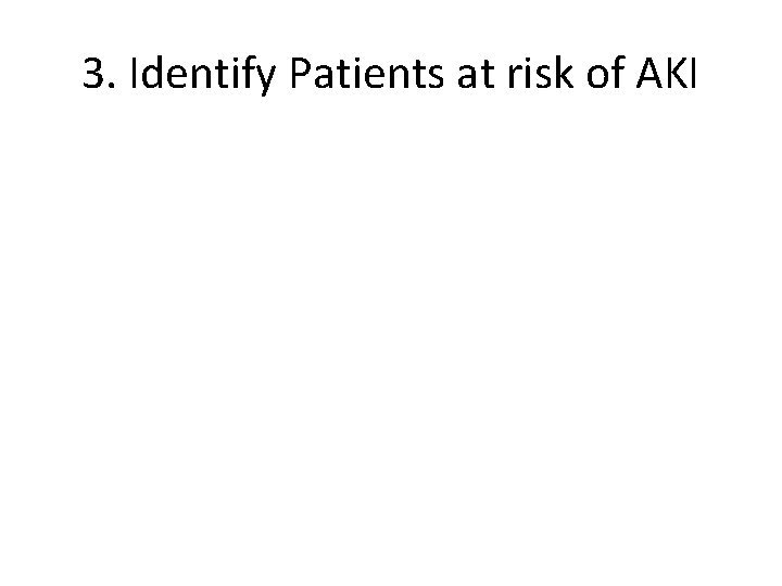 3. Identify Patients at risk of AKI 