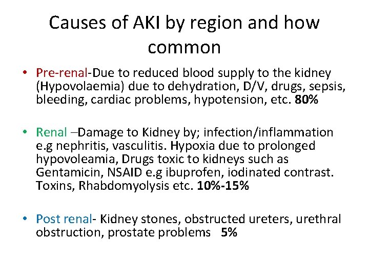 Causes of AKI by region and how common • Pre-renal-Due to reduced blood supply