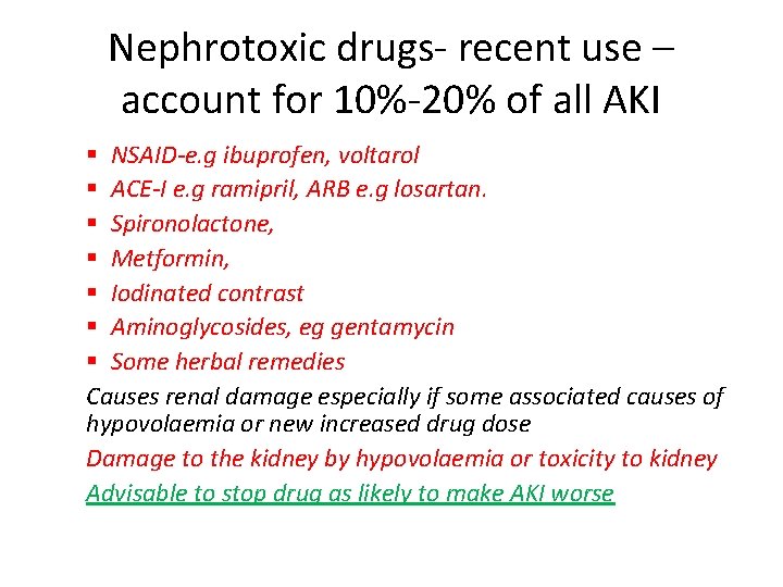 Nephrotoxic drugs- recent use – account for 10%-20% of all AKI § NSAID-e. g