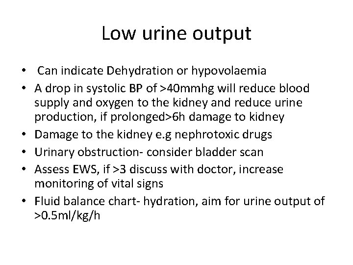 Low urine output • Can indicate Dehydration or hypovolaemia • A drop in systolic