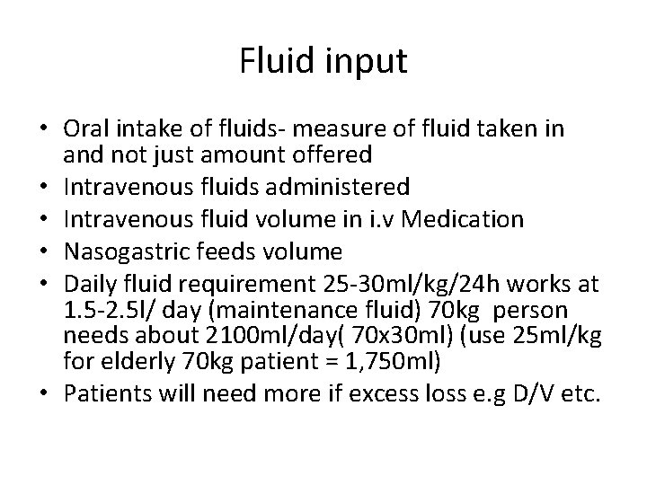 Fluid input • Oral intake of fluids- measure of fluid taken in and not