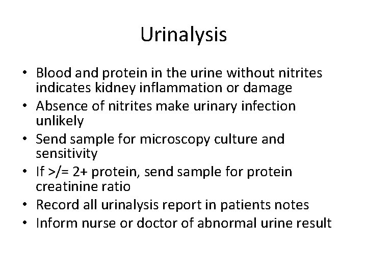 Urinalysis • Blood and protein in the urine without nitrites indicates kidney inflammation or