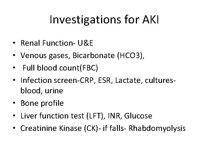 Investigations for AKI Renal Function- U&E Venous gases, Bicarbonate (HCO 3), Full blood count(FBC)