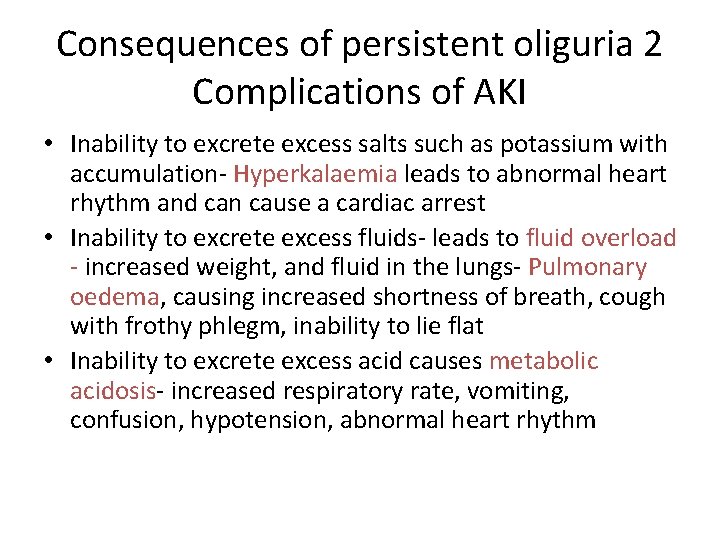 Consequences of persistent oliguria 2 Complications of AKI • Inability to excrete excess salts