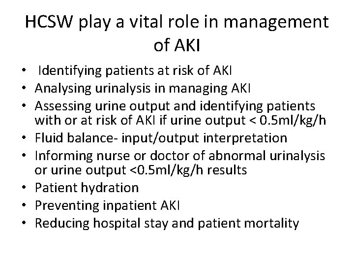 HCSW play a vital role in management of AKI • Identifying patients at risk