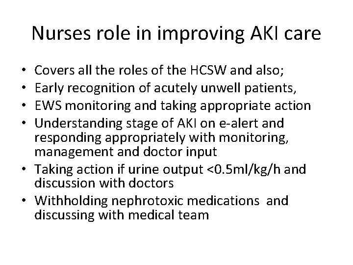 Nurses role in improving AKI care Covers all the roles of the HCSW and