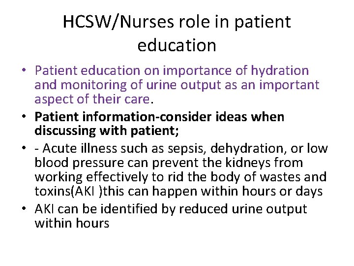 HCSW/Nurses role in patient education • Patient education on importance of hydration and monitoring