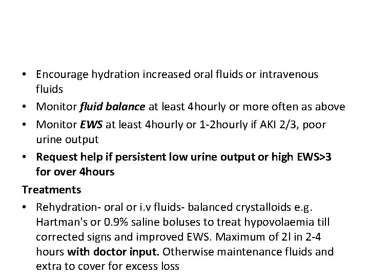  • Encourage hydration increased oral fluids or intravenous fluids • Monitor fluid balance