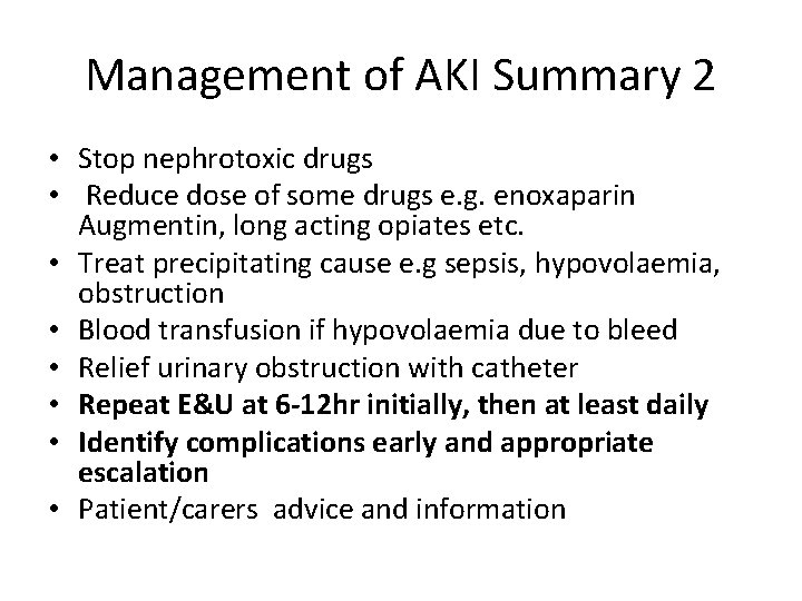 Management of AKI Summary 2 • Stop nephrotoxic drugs • Reduce dose of some