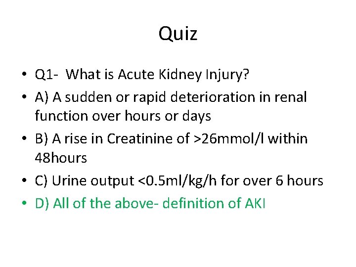 Quiz • Q 1 - What is Acute Kidney Injury? • A) A sudden