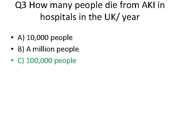 Q 3 How many people die from AKI in hospitals in the UK/ year