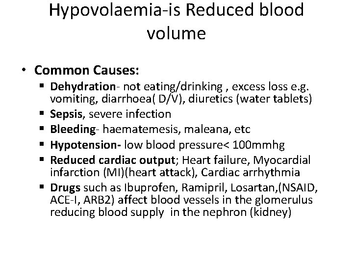 Hypovolaemia-is Reduced blood volume • Common Causes: § Dehydration- not eating/drinking , excess loss