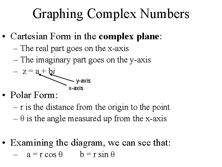 Graphing Complex Numbers • Cartesian Form in the complex plane: – The real part