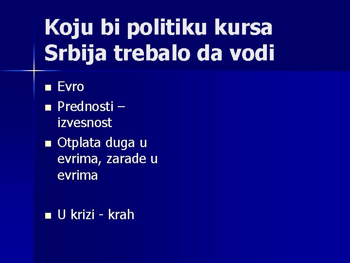 Koju bi politiku kursa Srbija trebalo da vodi n n Evro Prednosti – izvesnost