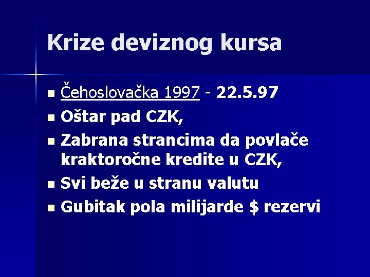 Krize deviznog kursa Čehoslovačka 1997 - 22. 5. 97 n Oštar pad CZK, n