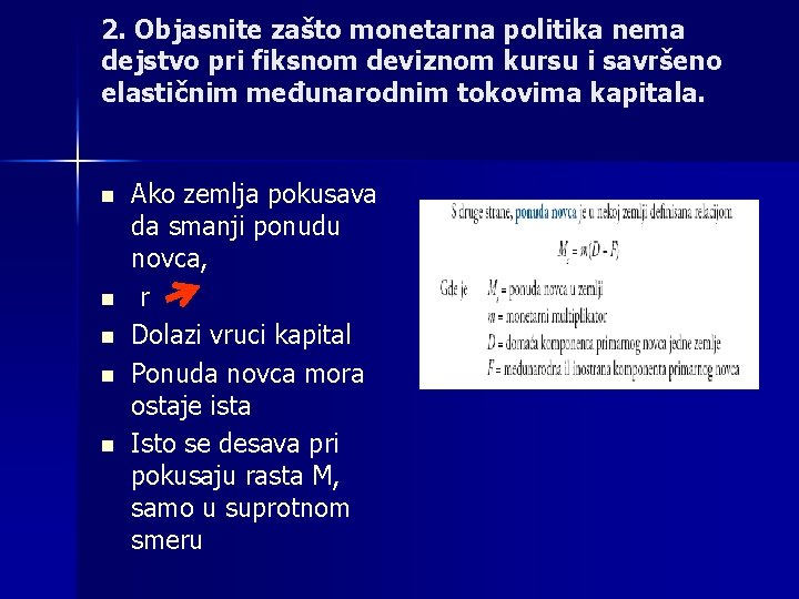 2. Objasnite zašto monetarna politika nema dejstvo pri fiksnom deviznom kursu i savršeno elastičnim