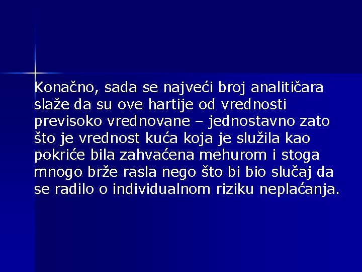 Konačno, sada se najveći broj analitičara slaže da su ove hartije od vrednosti previsoko