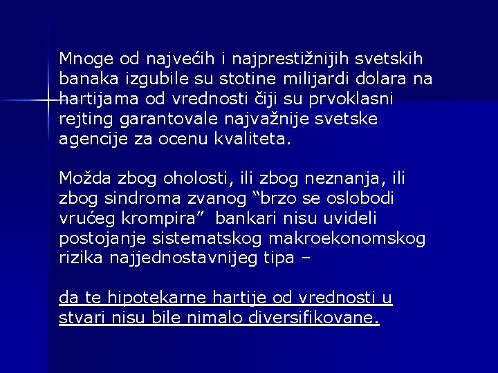 Mnoge od najvećih i najprestižnijih svetskih banaka izgubile su stotine milijardi dolara na hartijama