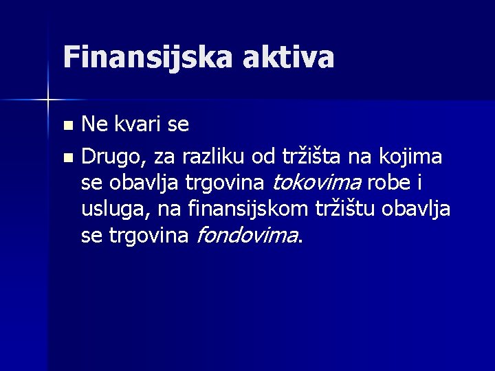 Finansijska aktiva Ne kvari se n Drugo, za razliku od tržišta na kojima se