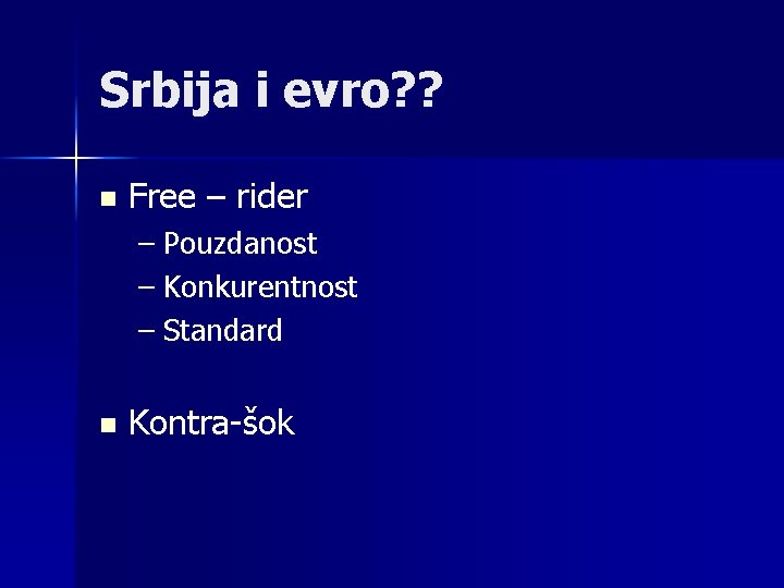 Srbija i evro? ? n Free – rider – Pouzdanost – Konkurentnost – Standard