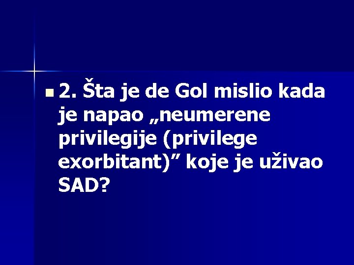 n 2. Šta je de Gol mislio kada je napao „neumerene privilegije (privilege exorbitant)”