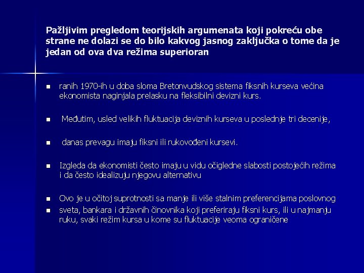 Pažljivim pregledom teorijskih argumenata koji pokreću obe strane ne dolazi se do bilo kakvog