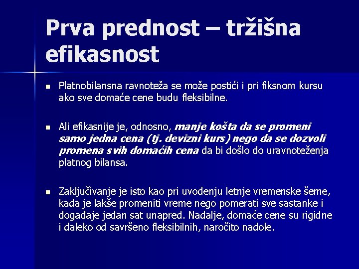 Prva prednost – tržišna efikasnost n n Platnobilansna ravnoteža se može postići i pri