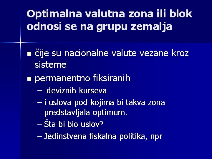 Optimalna valutna zona ili blok odnosi se na grupu zemalja čije su nacionalne valute