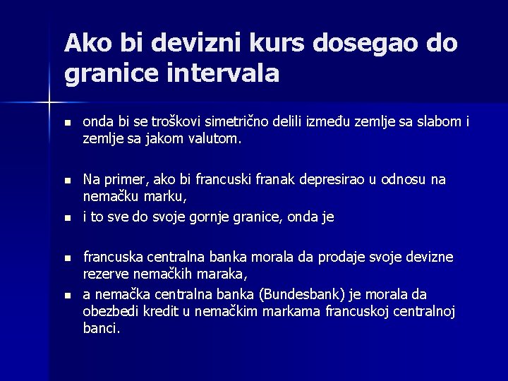 Ako bi devizni kurs dosegao do granice intervala n onda bi se troškovi simetrično