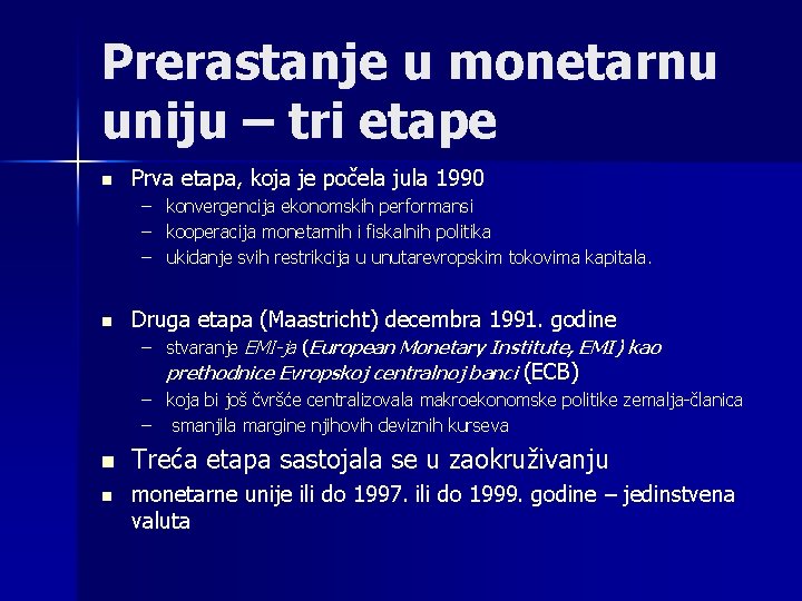 Prerastanje u monetarnu uniju – tri etape n Prva etapa, koja je počela jula