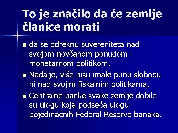 To je značilo da će zemlje članice morati da se odreknu suvereniteta nad svojom