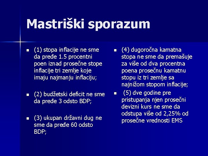 Mastriški sporazum n (1) stopa inflacije ne sme da pređe 1. 5 procentni poen