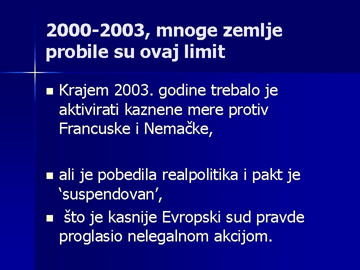 2000 -2003, mnoge zemlje probile su ovaj limit n Krajem 2003. godine trebalo je