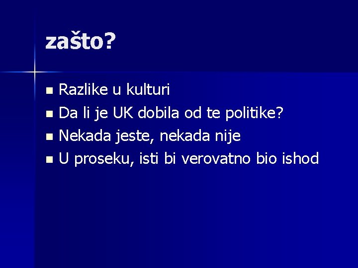 zašto? Razlike u kulturi n Da li je UK dobila od te politike? n