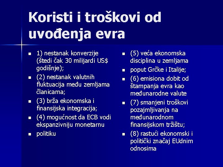 Koristi i troškovi od uvođenja evra n n n 1) nestanak konverzije (štedi čak