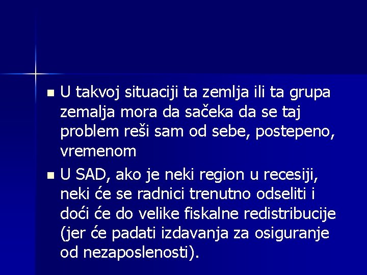 U takvoj situaciji ta zemlja ili ta grupa zemalja mora da sačeka da se