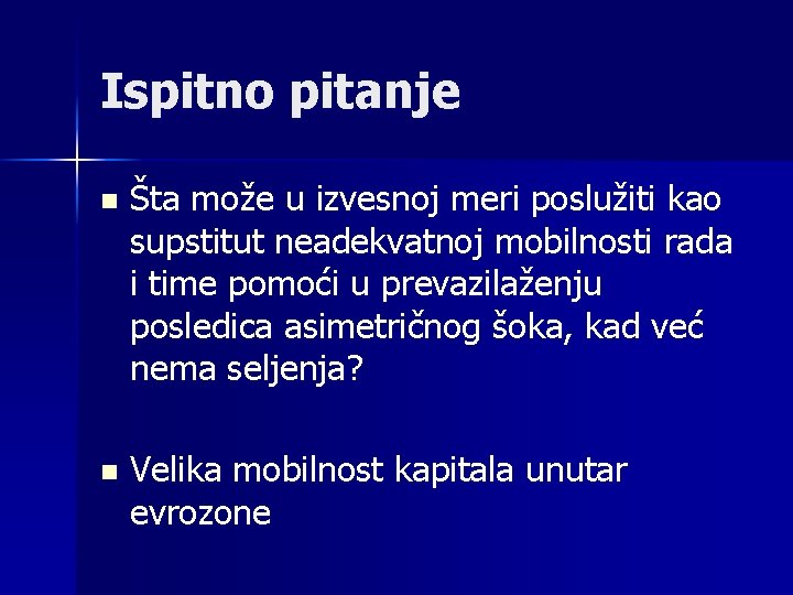 Ispitno pitanje n Šta može u izvesnoj meri poslužiti kao supstitut neadekvatnoj mobilnosti rada