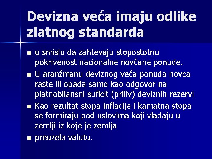 Devizna veća imaju odlike zlatnog standarda n n u smislu da zahtevaju stopostotnu pokrivenost