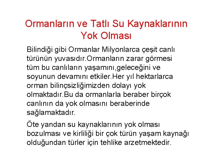 Ormanların ve Tatlı Su Kaynaklarının Yok Olması Bilindiği gibi Ormanlar Milyonlarca çeşit canlı türünün