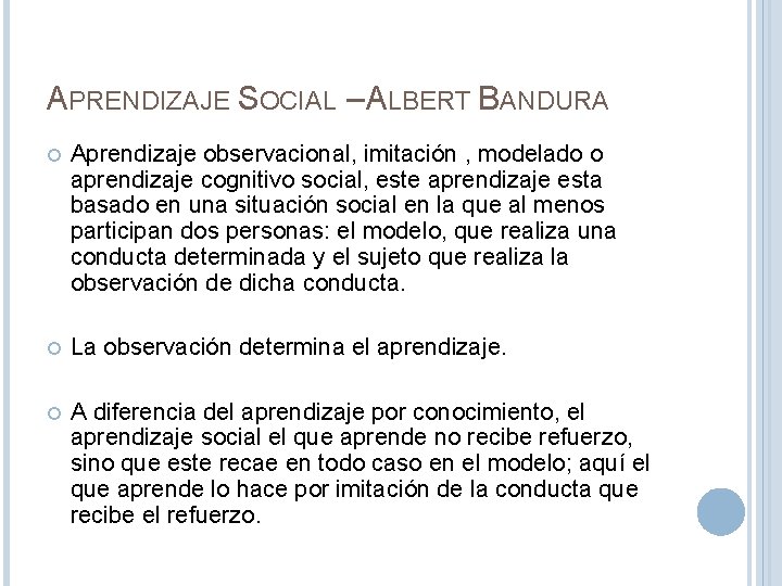 APRENDIZAJE SOCIAL – ALBERT BANDURA Aprendizaje observacional, imitación , modelado o aprendizaje cognitivo social,