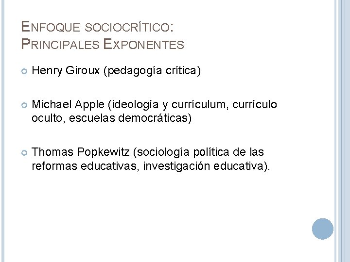ENFOQUE SOCIOCRÍTICO: PRINCIPALES EXPONENTES Henry Giroux (pedagogía crítica) Michael Apple (ideología y currículum, currículo